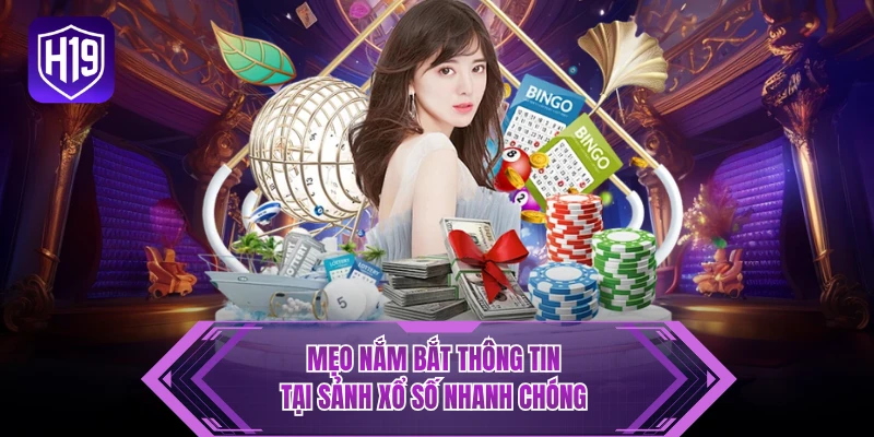 Mẹo nắm bắt thông tin tại sảnh xổ số nhanh chóng