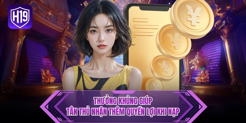 Thưởng khủng giúp tân thủ nhận thêm quyền lợi khi nạp